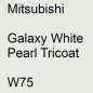 Preview: Mitsubishi, Galaxy White Pearl Tricoat, W75.